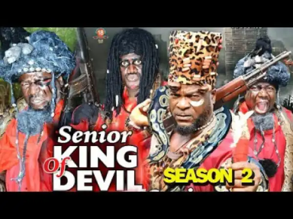 SENIOR KING OF DEVIL SEASON 2  - 2019 Nollywood Movie